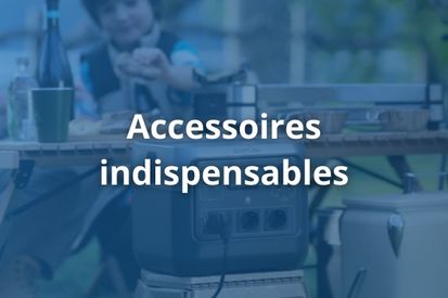 Accessoires indispensables