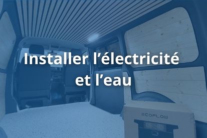 aménager un van Installer l’électricité et l’eau